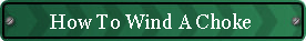 How To Wind A Choke